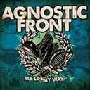 Agnostic Front - My life, my way lyrics