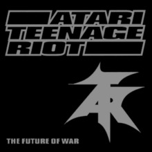Atari Teenage Riot - The future of war lyrics