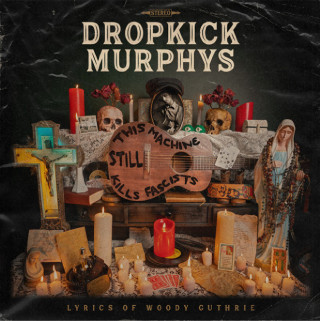 Dropkick Murphys - This machine still kills fascists lyrics