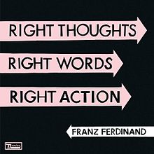 Franz Ferdinand - Right thoughts, right words, right action lyrics