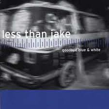 Less Than Jake - Goodbye Blue And White lyrics