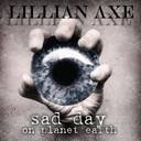 Lillian Axe - Sad Day On Planet Earth lyrics