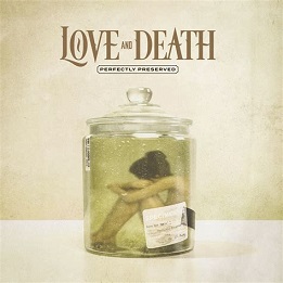 Love And Death - Perfectly preserved lyrics