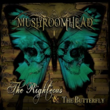 Mushroomhead - The righteous and the butterfly lyrics