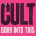 The Cult - Born into this lyrics